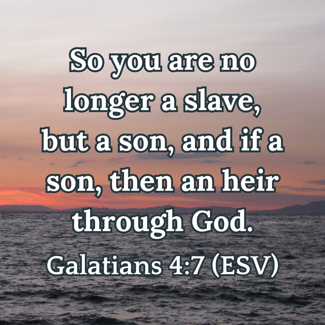 Galatians 4:7 (ESV)