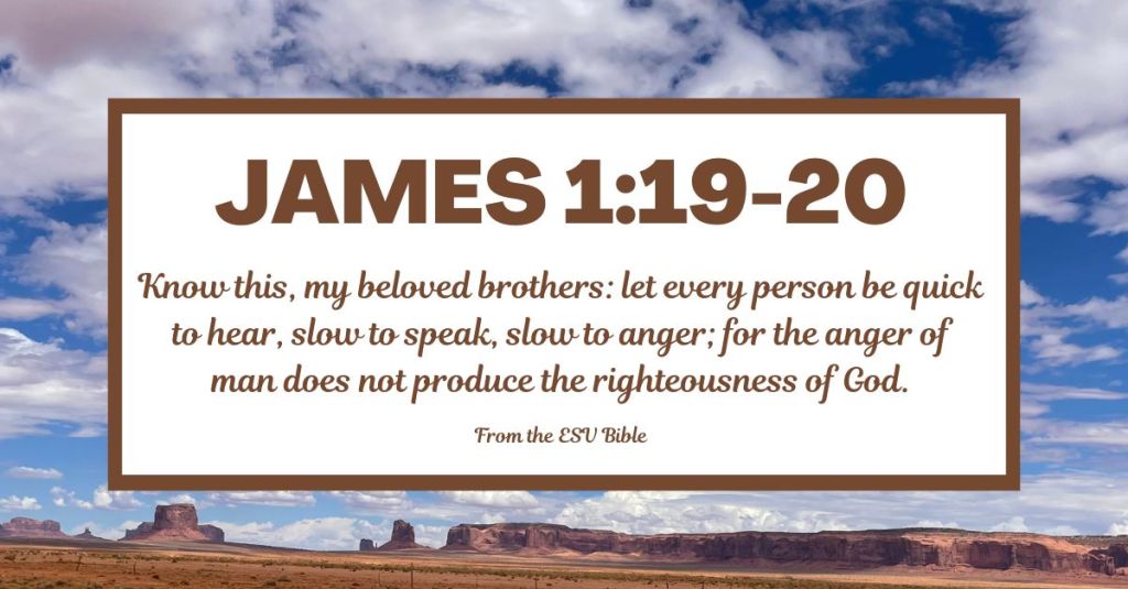 James 1:19-20 (ESV)