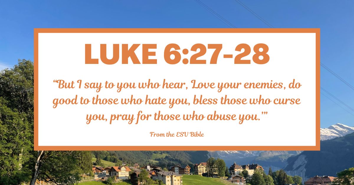 Luke 6:27-28 (ESV)