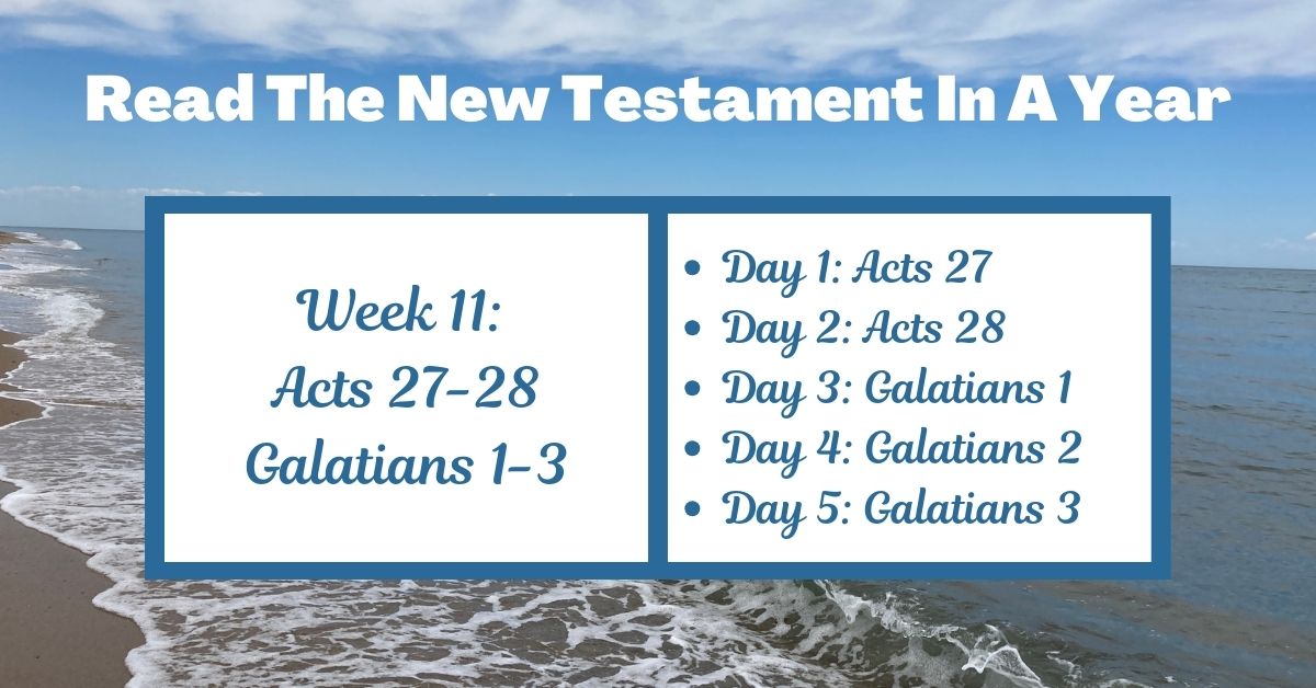 Read the New Testament in a Year: Week 11 – Acts 27-28 and Galatians&nbsp;1-3