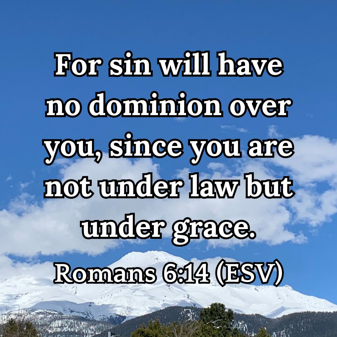 Romans 6:14 (ESV)