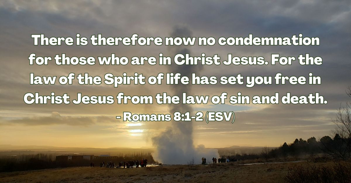 Romans 8:1-2 (ESV)