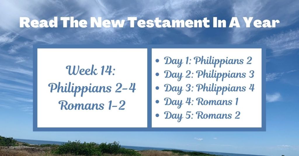 Read the New Testament in a Year: Week 14 – Philippians 2-4 and Romans&nbsp;1-2