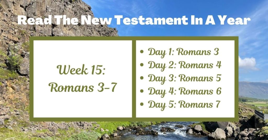 Read the New Testament in a Year: Week 15 – Romans&nbsp;3-7