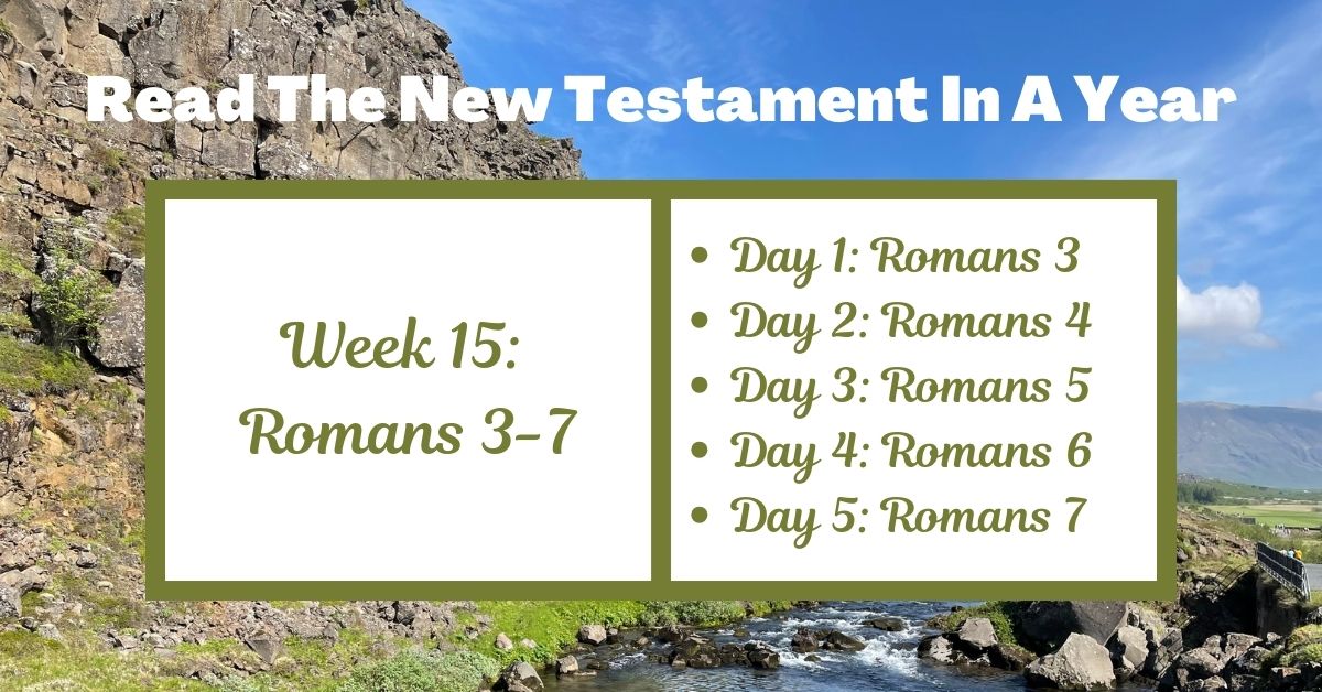 Read the New Testament in a Year: Week 15 – Romans&nbsp;3-7
