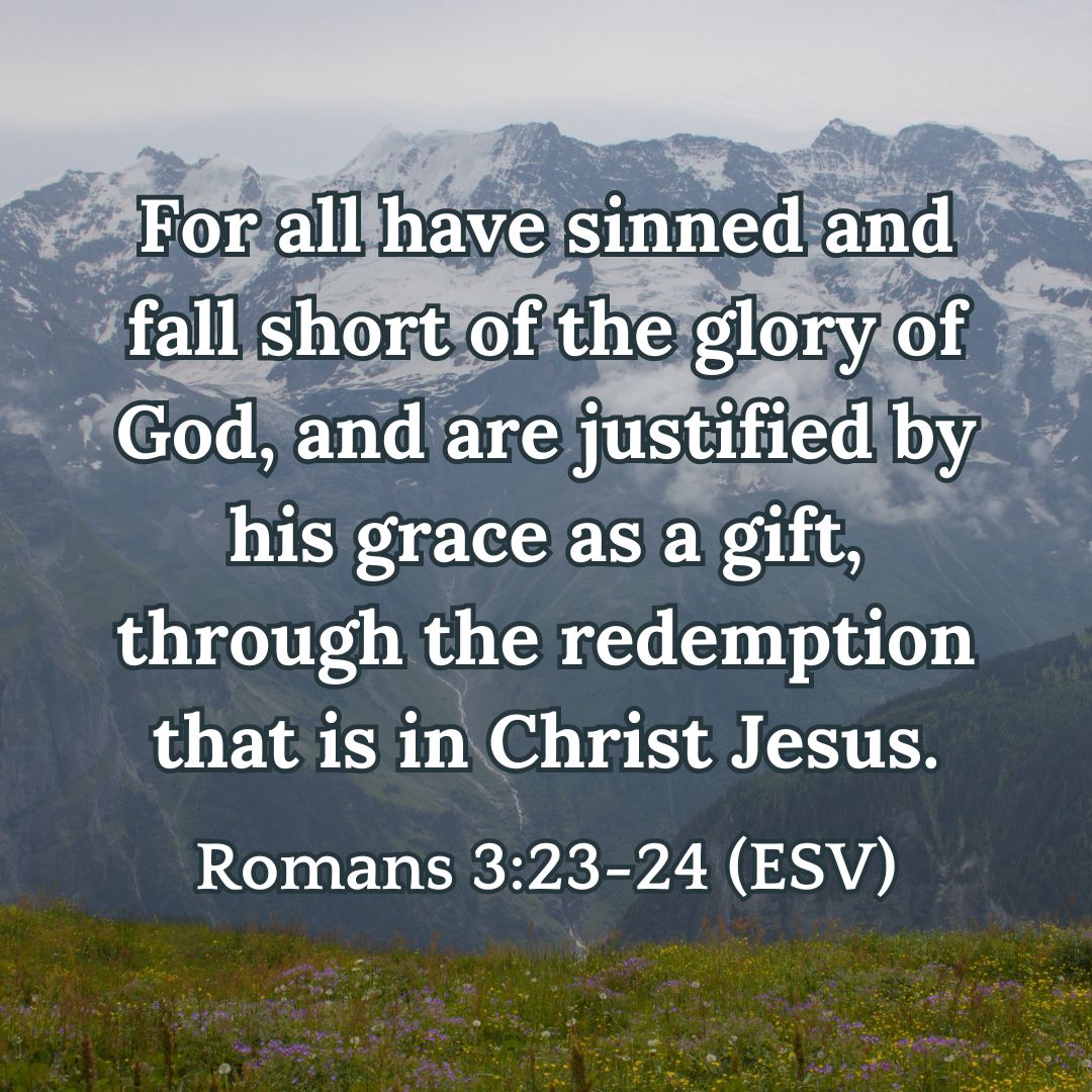 Romans 3:23-24 (ESV)