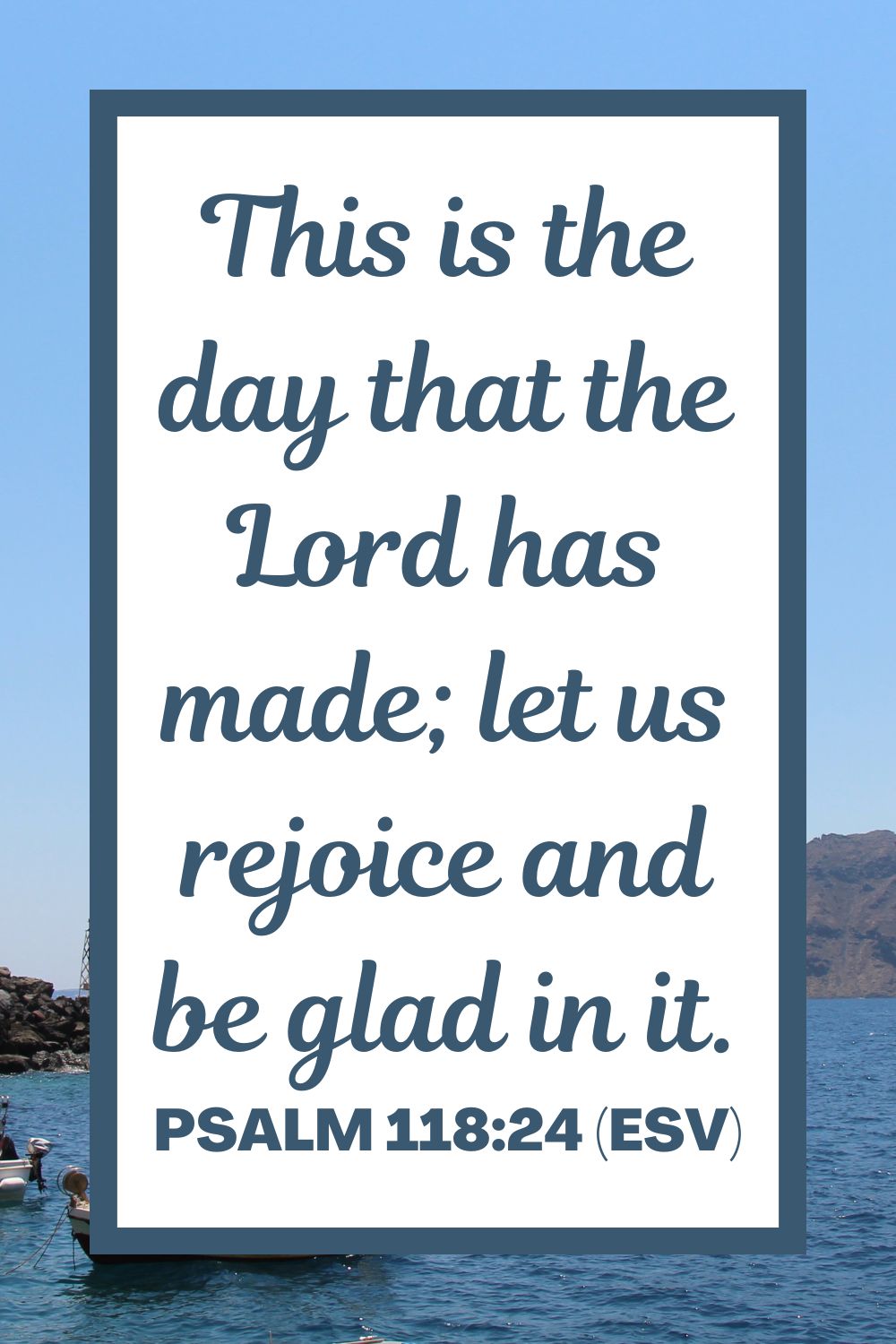 Psalm 118:24 (ESV)