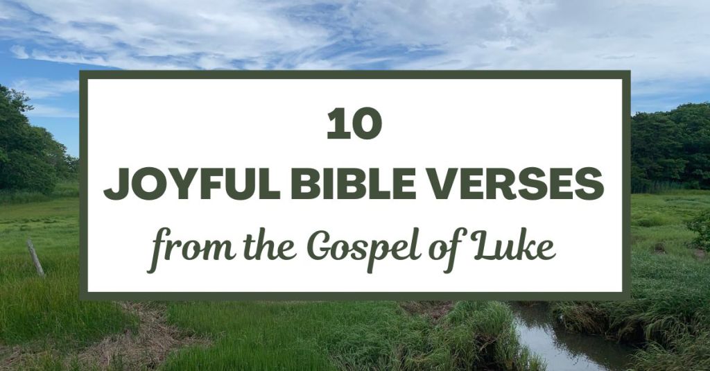 10 Joyful Bible Verses from the Gospel of Luke