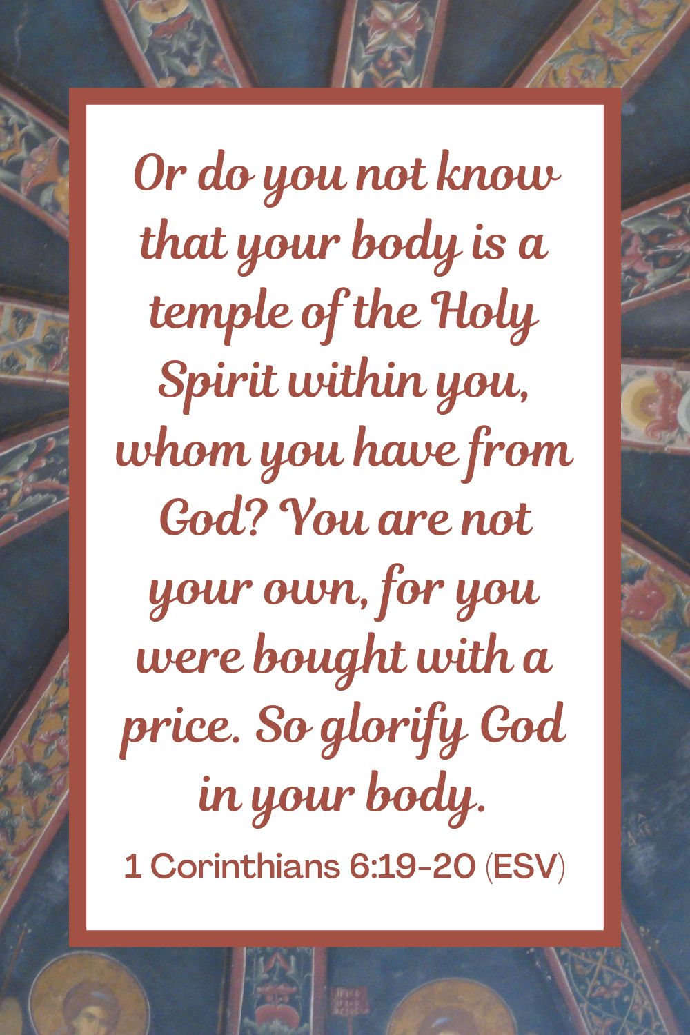 1 Corinthians 6:19-20 (ESV)