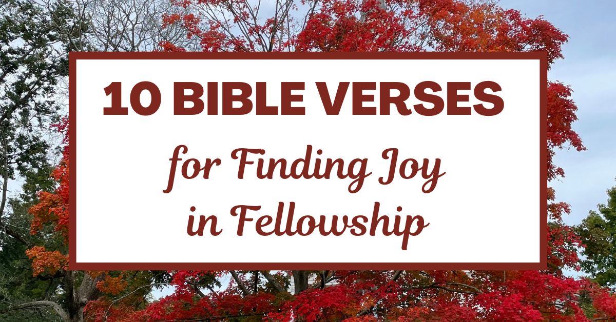 10 Bible Verses for Finding Joy in&nbsp;Fellowship