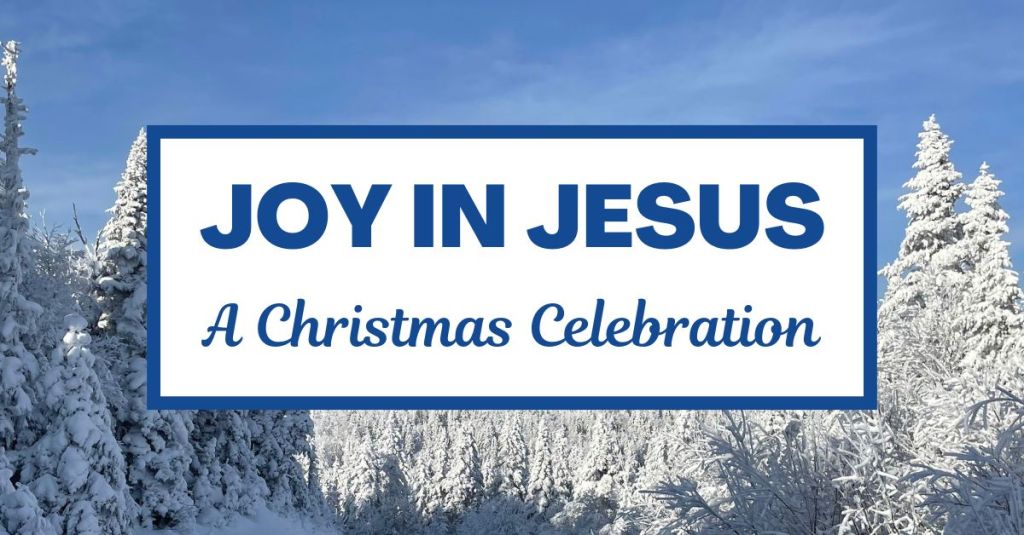 Joy in Jesus: A Christmas Celebration
