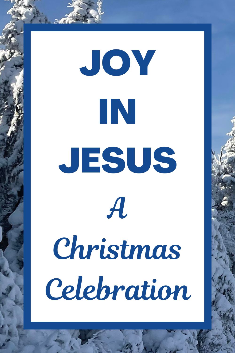 Joy in Jesus: A Christmas Celebration