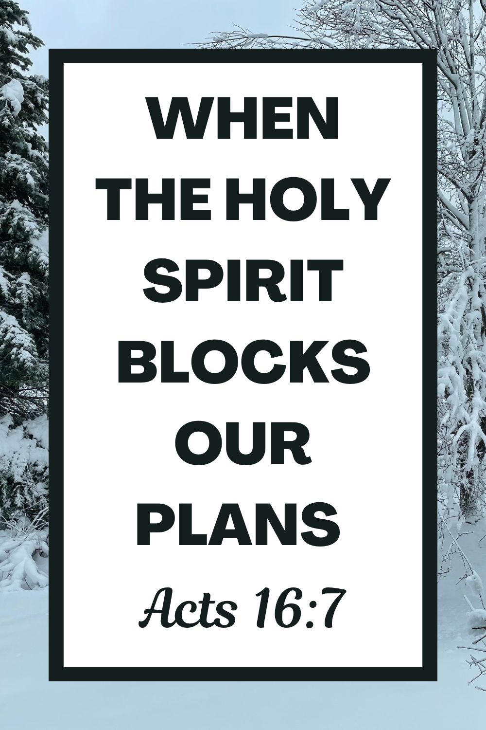 When the Holy Spirit Blocks our Plans - Acts 16:7