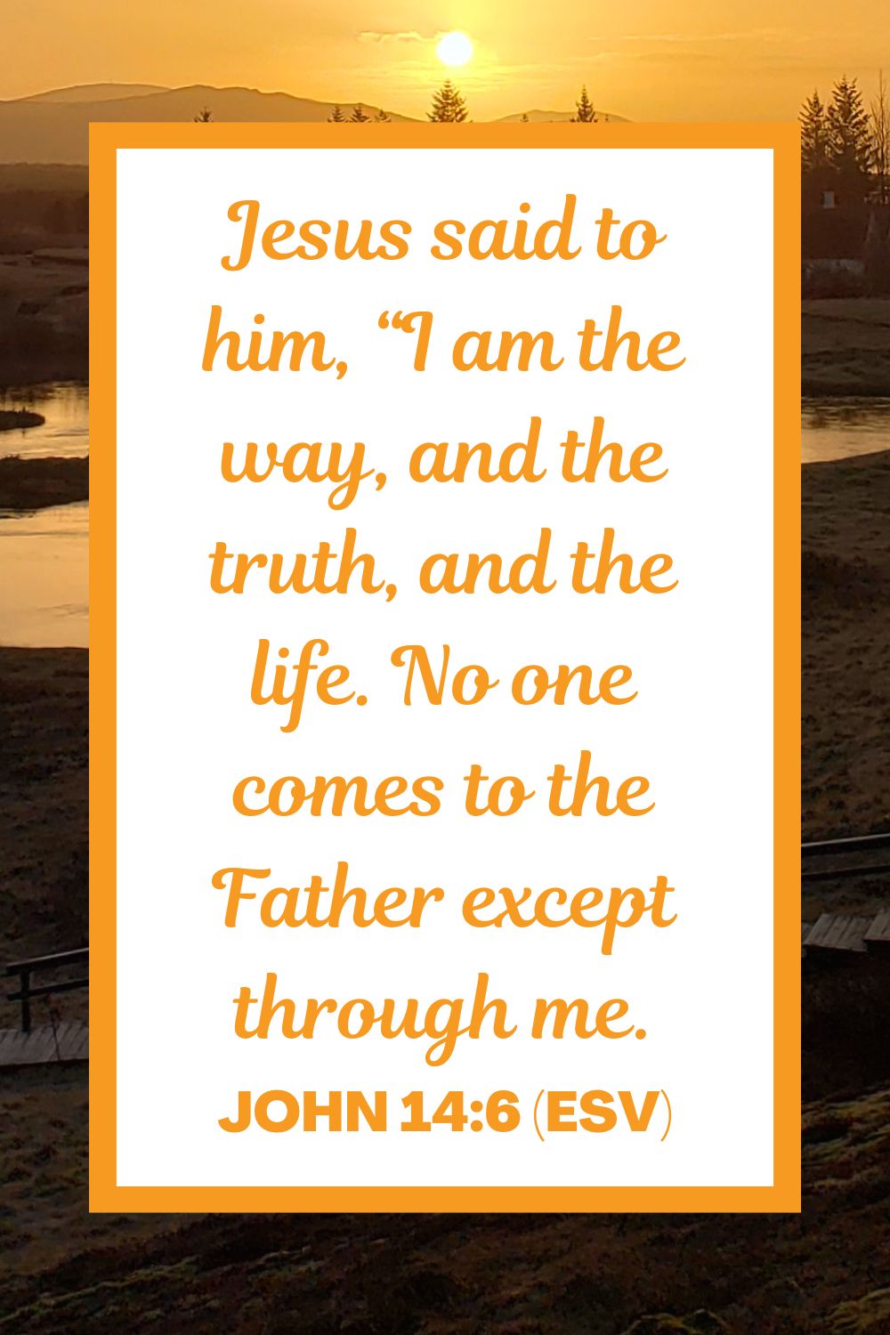 Jesus said to him, “I am the way, and the truth, and the life. No one comes to the Father except through me. - John 14:6 (ESV)