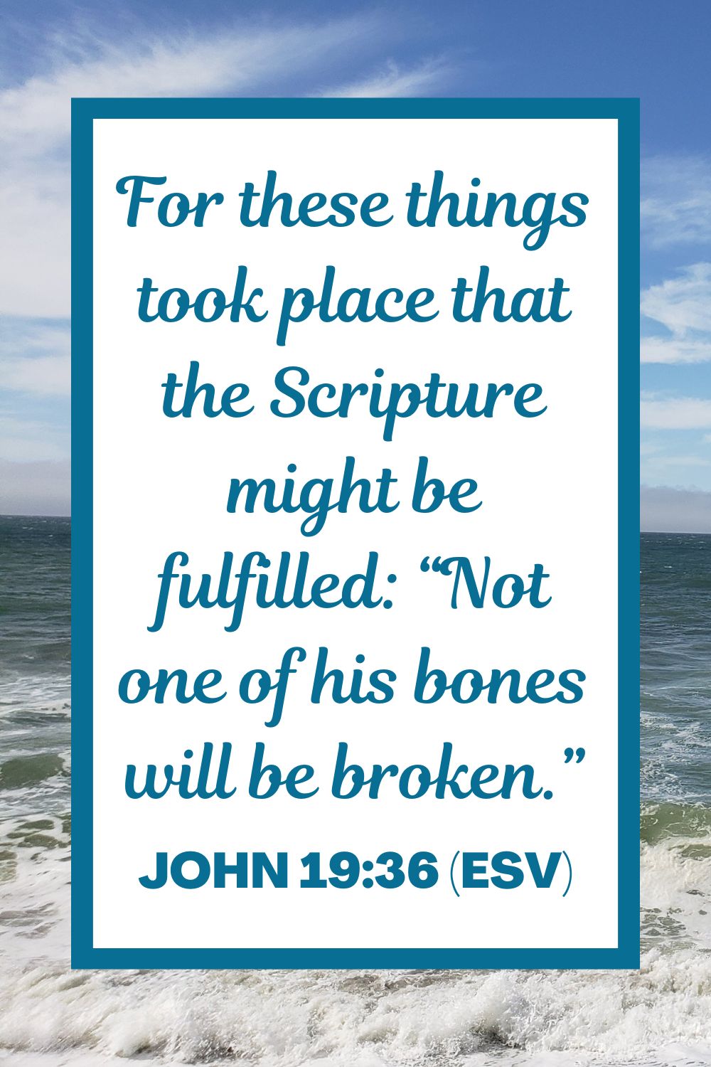 For these things took place that the Scripture might be fulfilled: “Not one of his bones will be broken.” - John 19:36 (ESV)