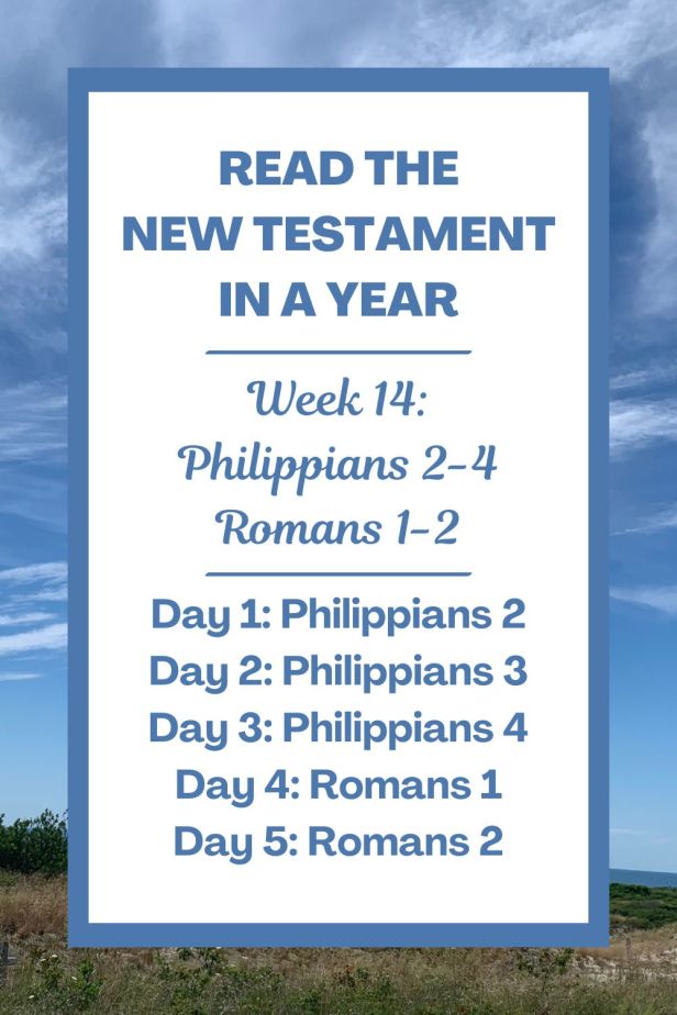Read the New Testament in a Year: Week 14 - Philippians 2-4 and Romans 1-2