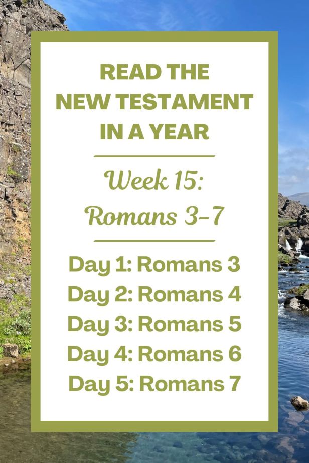 Read the New Testament in a Year: Week 15 - Romans 3-7