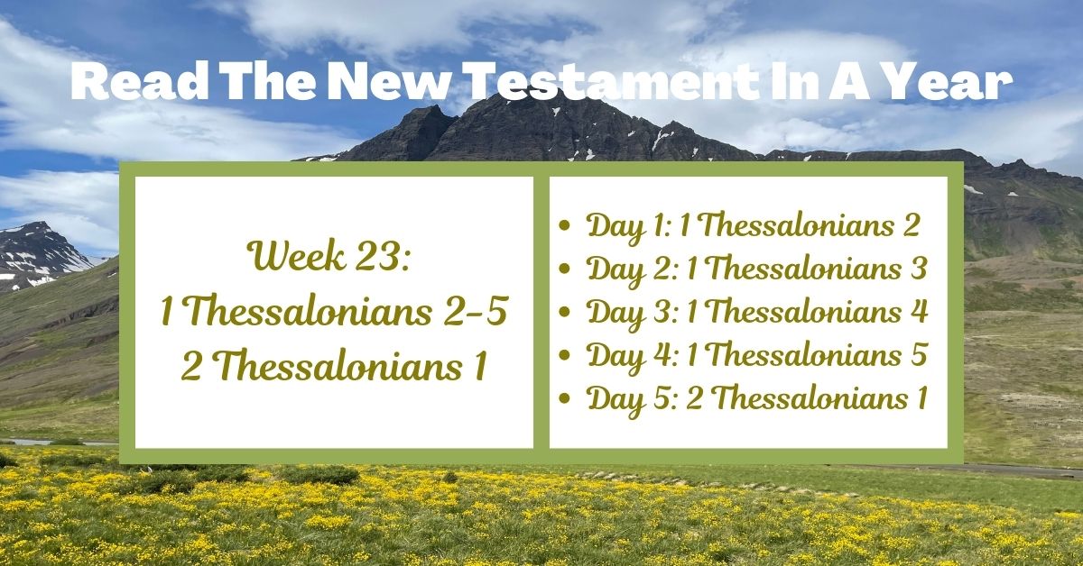Read the New Testament in a Year: Week 23 – 1 Thessalonians 2-5 and 2 Thessalonians&nbsp;1