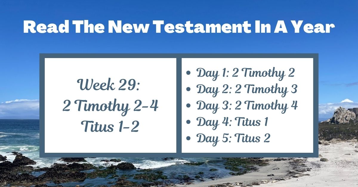 Read the New Testament in a Year: Week 29 – 2 Timothy 2-4 and Titus&nbsp;1-2