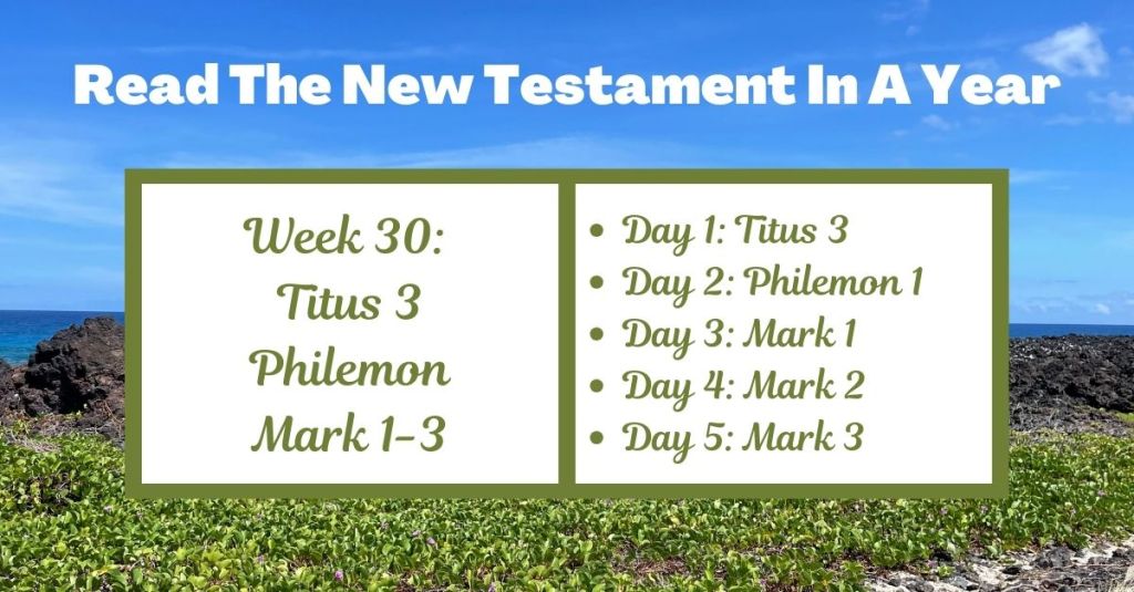 Read the New Testament in a Year: Week 30 – Titus 3, Philemon, and Mark&nbsp;1-3