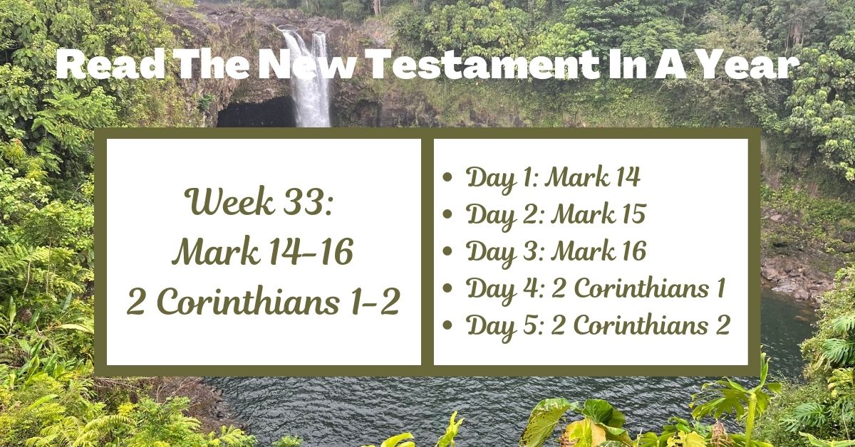 Read the New Testament in a Year: Week 33 – Mark 14-16 and 2 Corinthians&nbsp;1-2