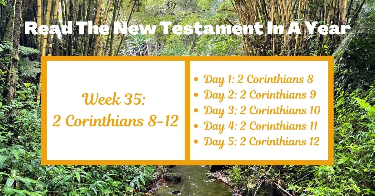 Read the New Testament in a Year: Week 35 – 2 Corinthians&nbsp;8-12