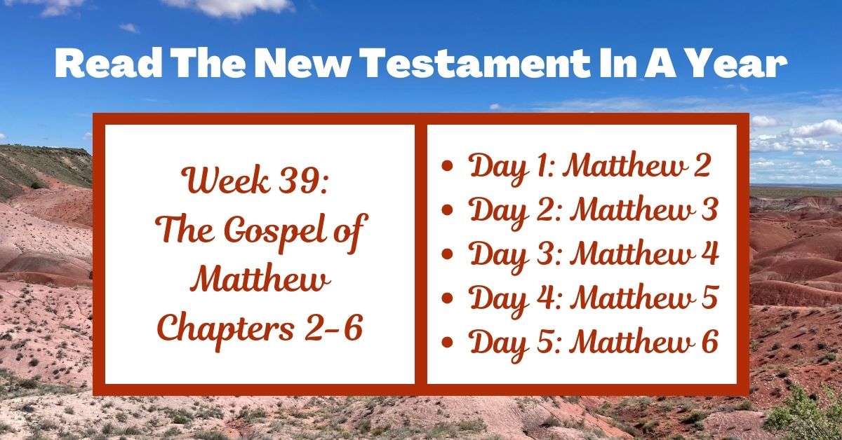 Read the New Testament in a Year: Week 39 – Matthew&nbsp;2-6