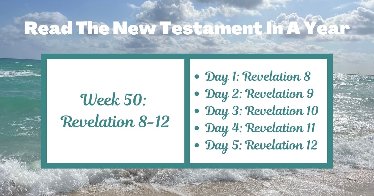 Read the New Testament in a Year: Week 50 – Revelation&nbsp;8-12