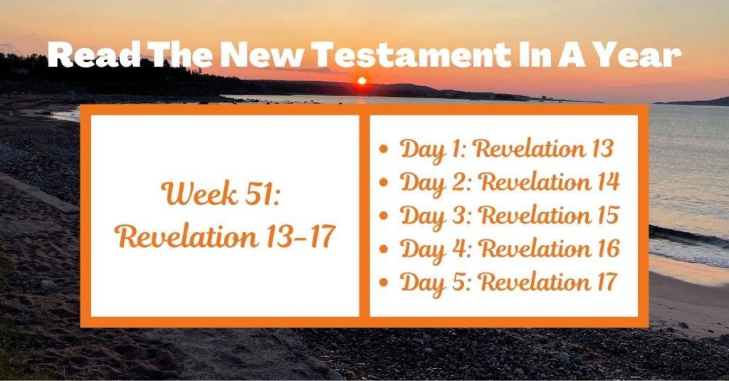 Read the New Testament in a Year: Week 51 – Revelation&nbsp;13-17
