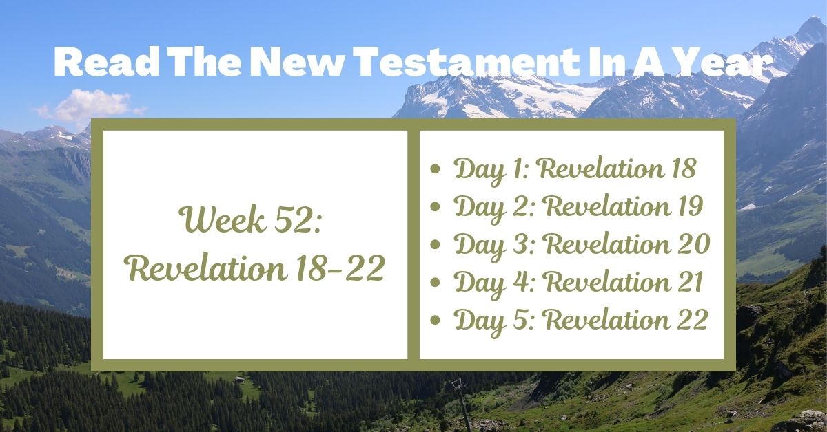Read the New Testament in a Year: Week 52 – Revelation&nbsp;18-22