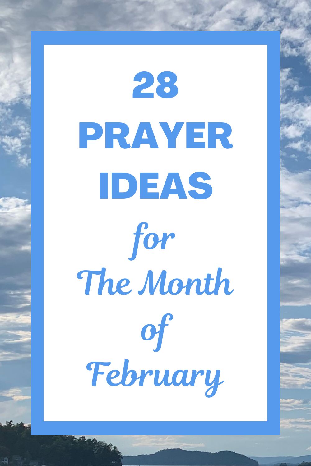 28 Prayer Ideas for the Month of February
