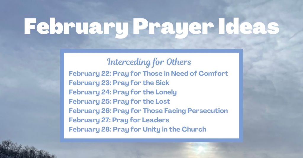 28 Prayer Ideas for the Month of February - Days 22–28: Interceding for Others