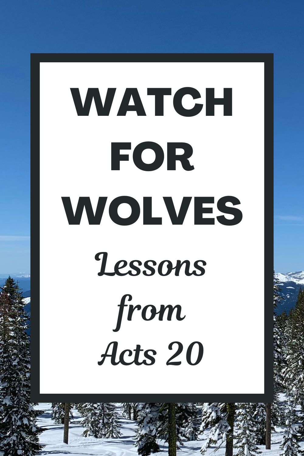 Watch for Wolves: Lessons from Acts 20