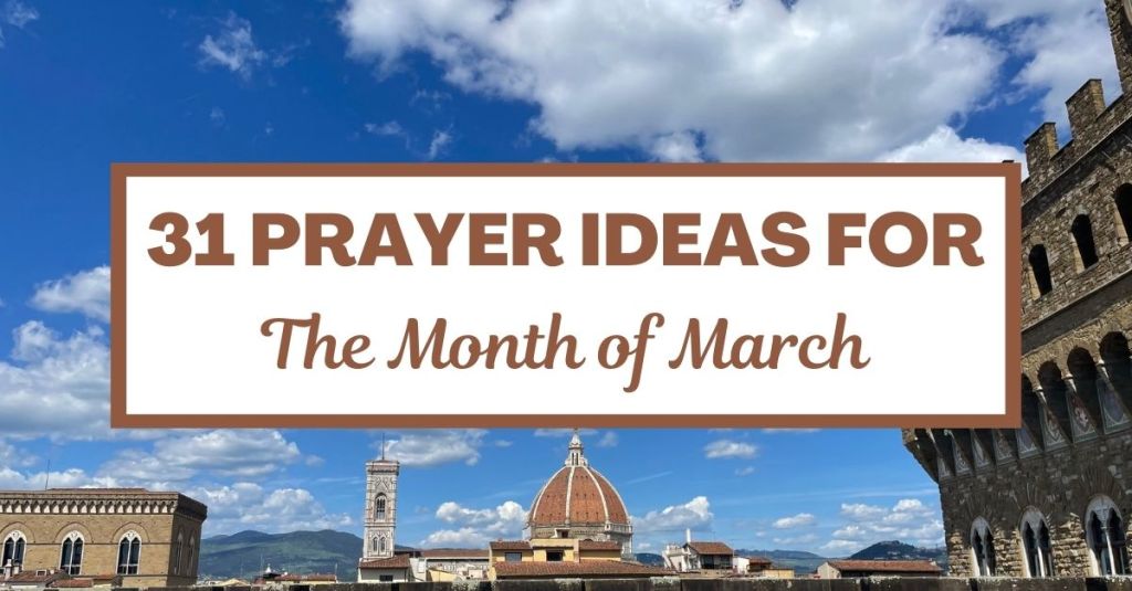 31 Prayer Ideas for the Month of&nbsp;March