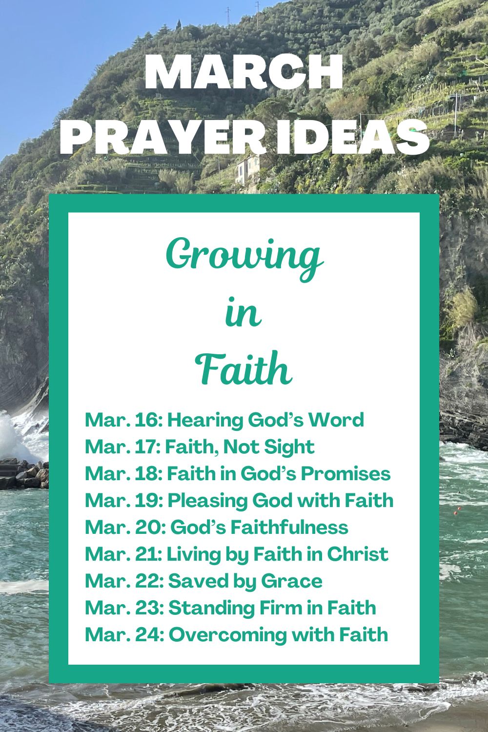 Days 16-24: Growing in Faith March 16: Faith Through Hearing God’s Word March 17: Walking by Faith, Not Sight March 18: Assurance in God’s Promises March 19: Pleasing God with Faith March 20: Trusting God’s Faithfulness March 21: Living by Faith in Christ March 22: Saved by Grace Through Faith March 23: Standing Firm in Faith March 24: Overcoming Through Faith