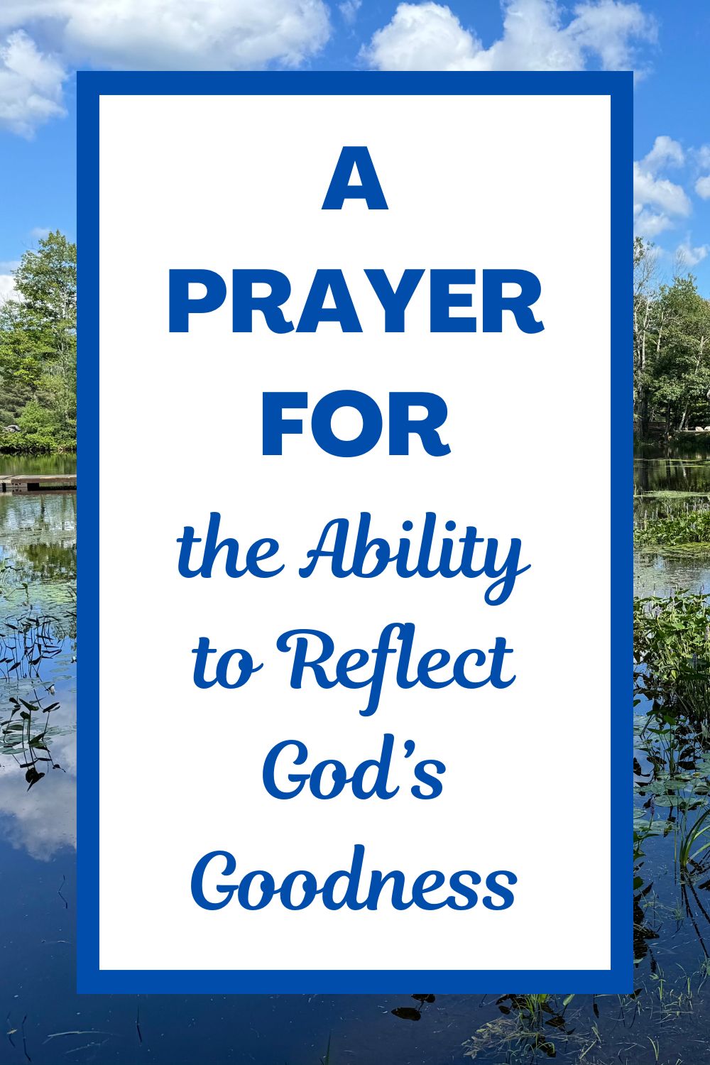 A Prayer for the Ability to Reflect God’s Goodness