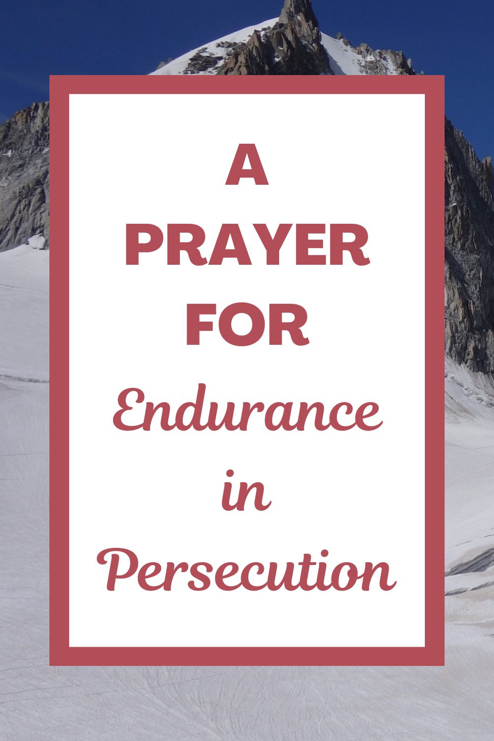 A Prayer for Endurance in Persecution