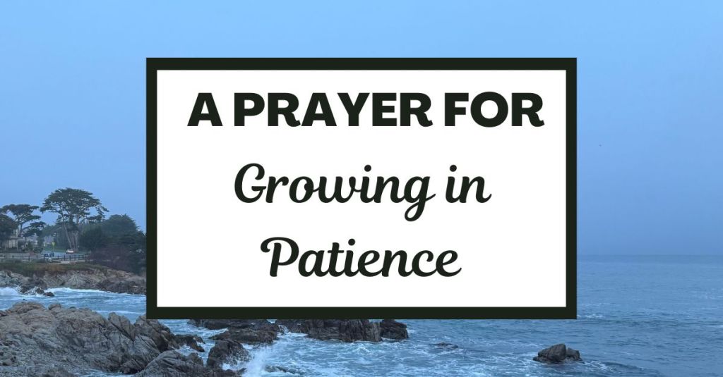 A Prayer for Growing in Patience