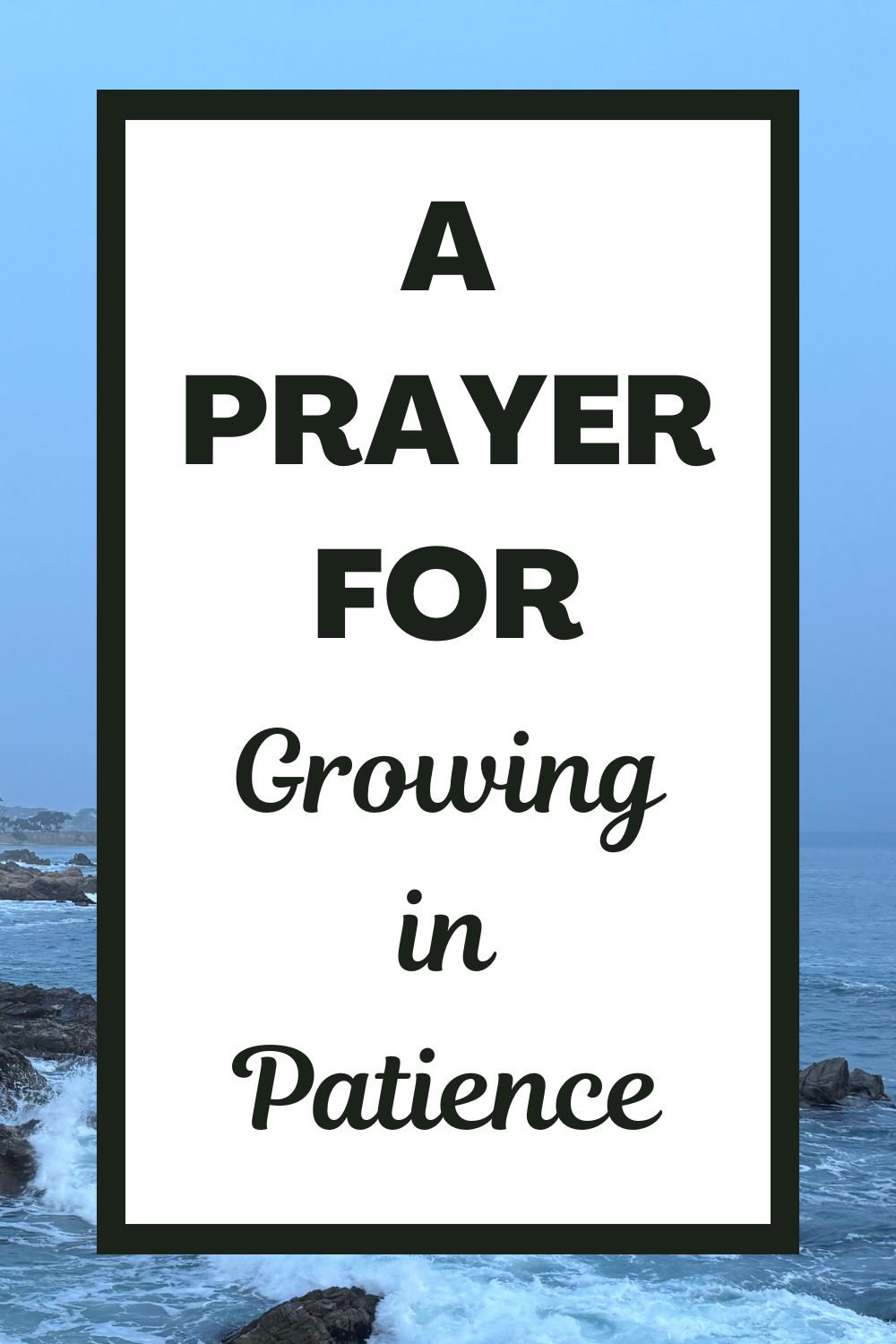 A Prayer for Growing in Patience