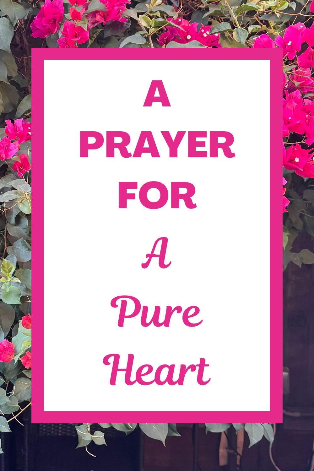 A Prayer for a Pure Heart
