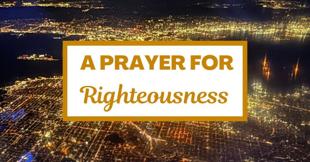 A Prayer for&nbsp;Righteousness
