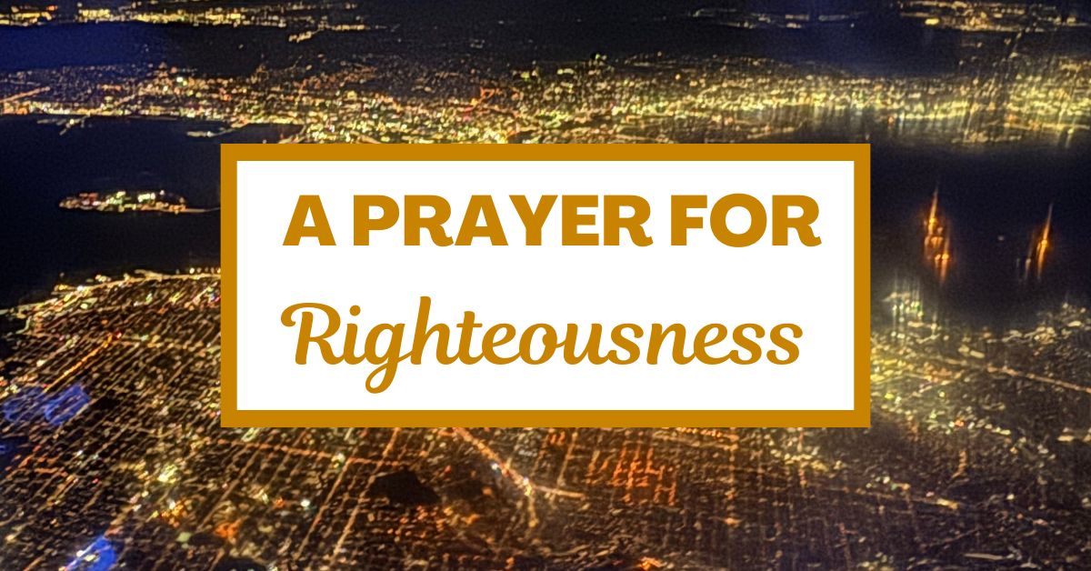 A Prayer for&nbsp;Righteousness