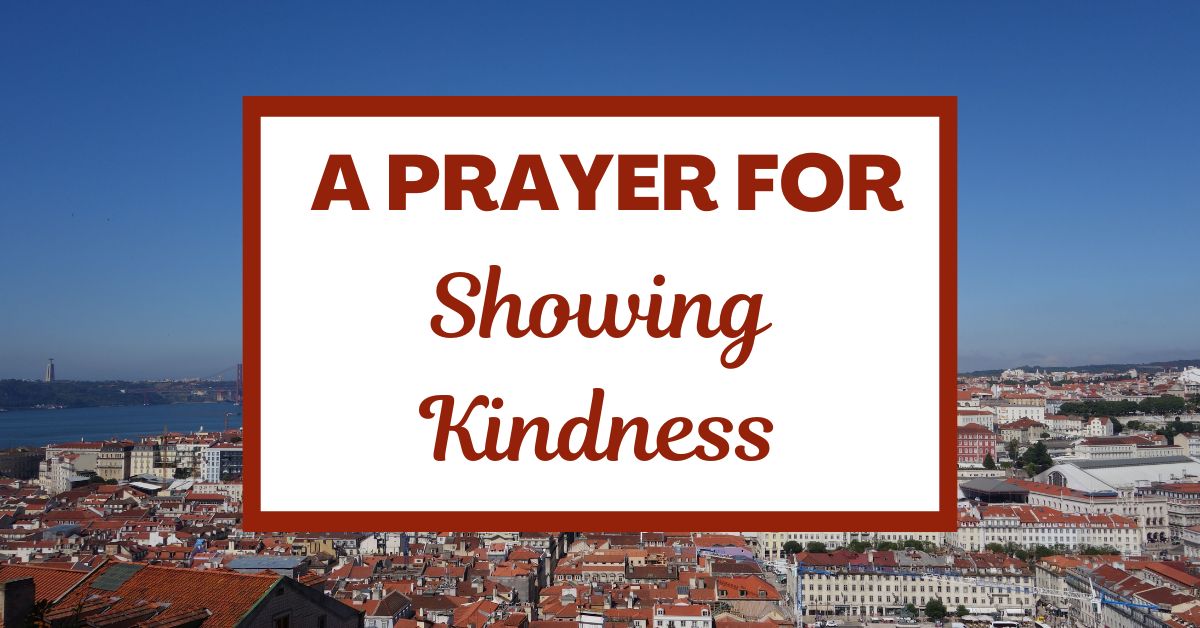 A Prayer for Showing&nbsp;Kindness