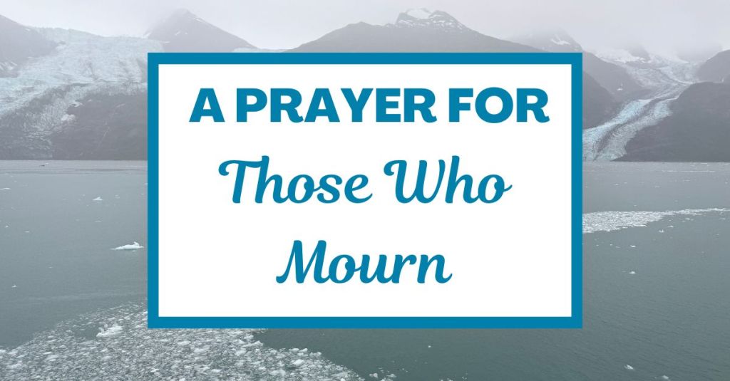 A Prayer for Those Who&nbsp;Mourn