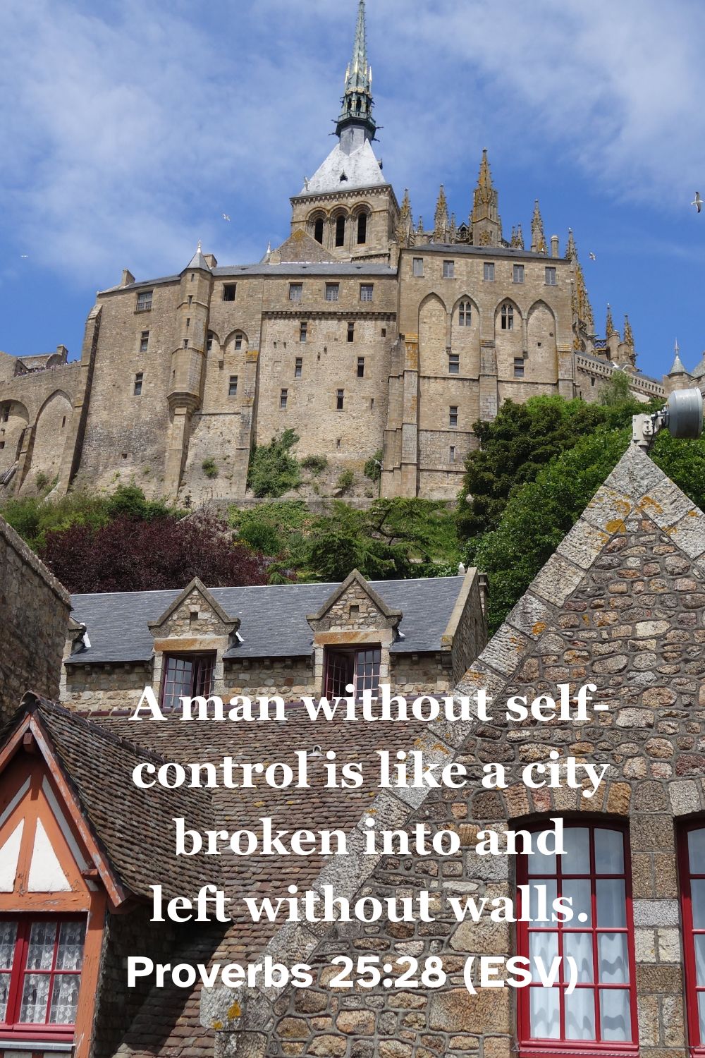 Proverbs 25:28 (ESV): A man without self-control is like a city broken into and left without walls.