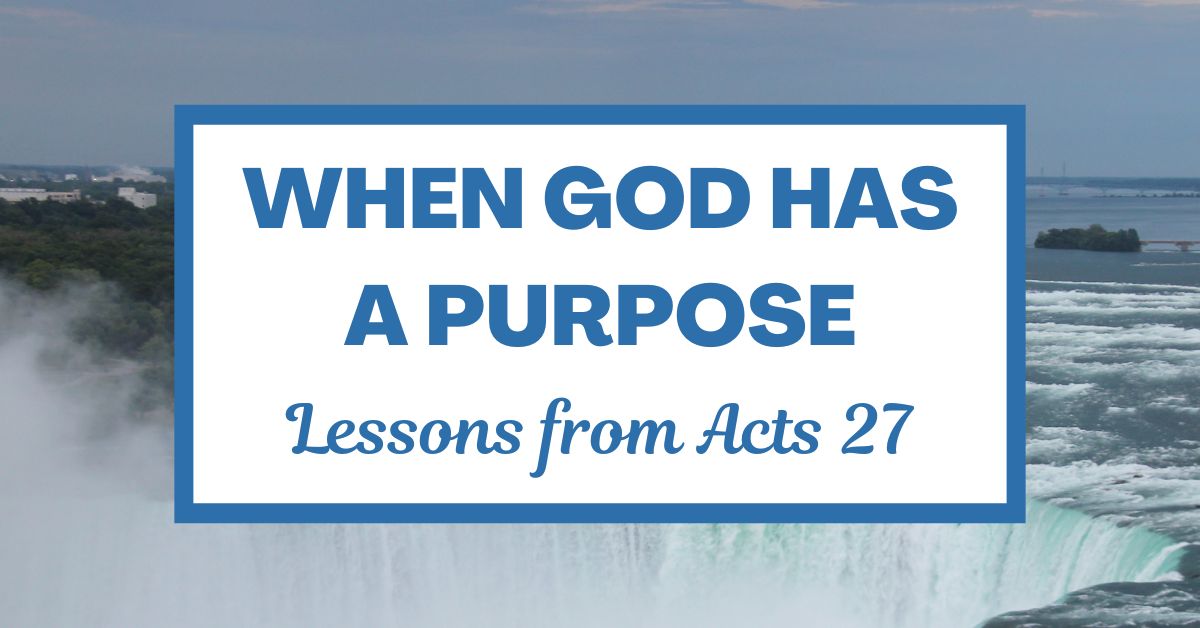 When God Has a Purpose: Lessons from Acts&nbsp;27