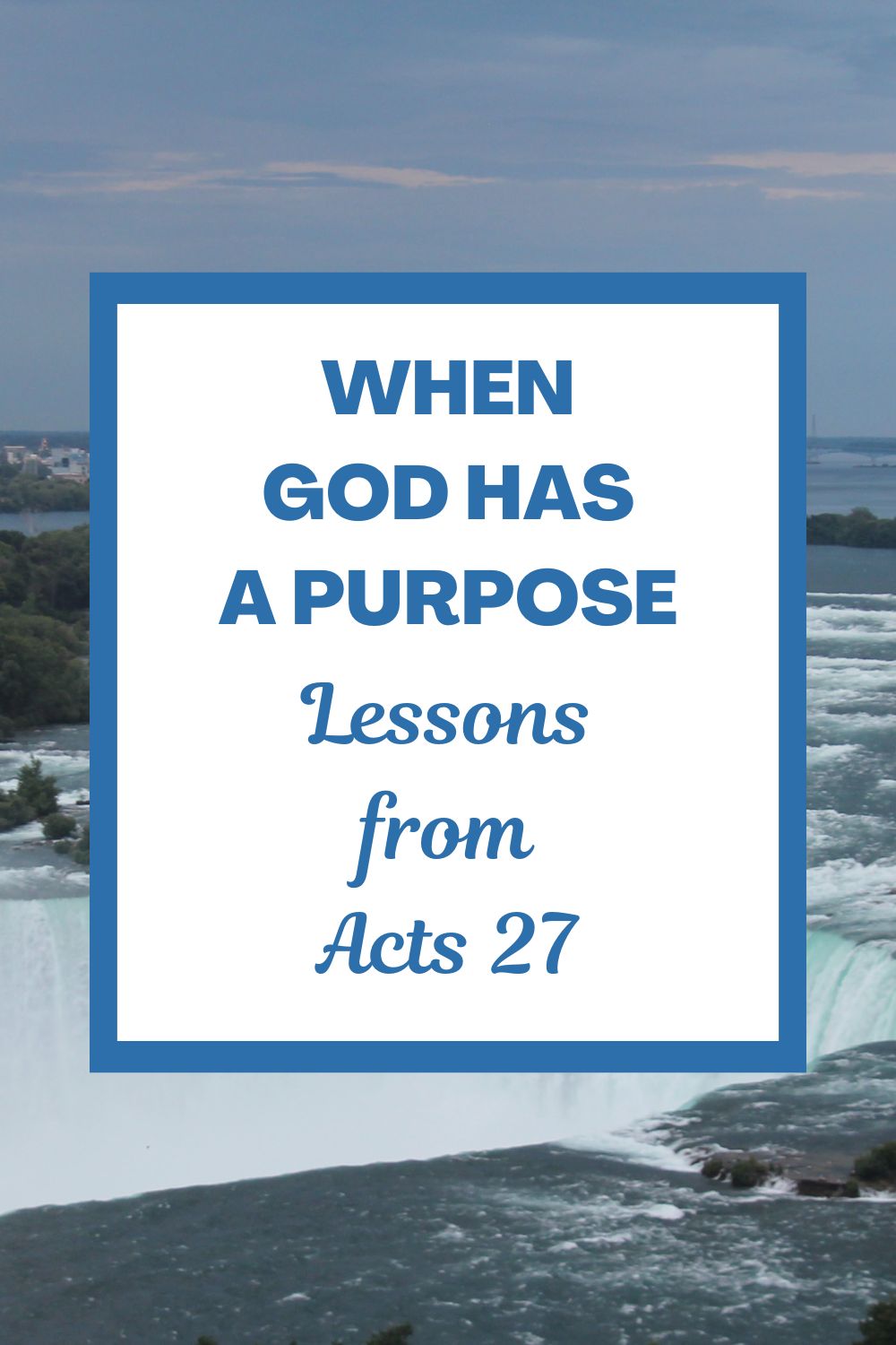 When God Has a Purpose: Lessons from Acts 27