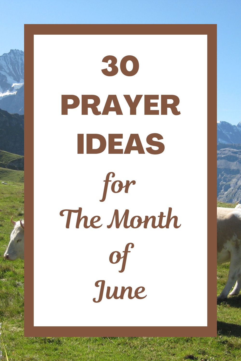 30 Prayer Ideas for the Month of June
