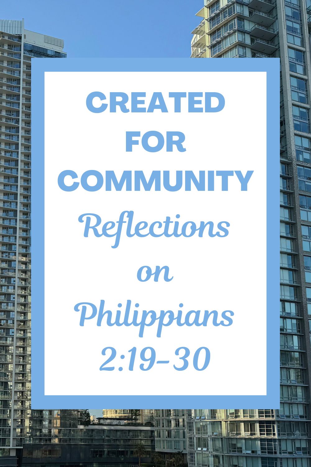 Created for Community: Reflections on Philippians 2:19-30