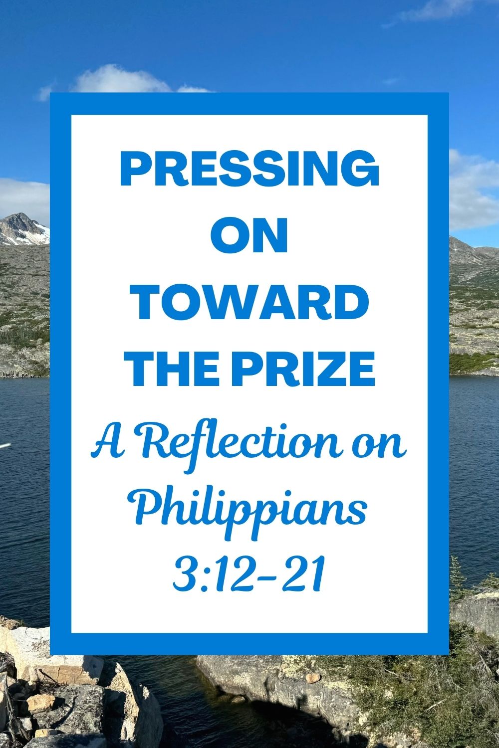 Pressing On Toward the Prize: A Reflection on Philippians 3:12-21
